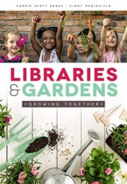 Libraries and Gardens: Growing Together (Carrie Scott Banks)