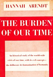 The Burden of Our Time (Hannah Arendt)