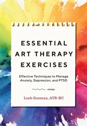 Essential Art Therapy Exercises (Leah Guzman)