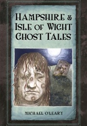 Hampshire & Isle of Wight Ghost Tales (Michael O'leary)