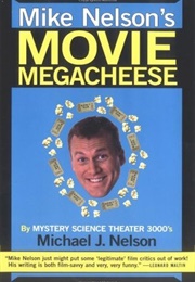 Mike Nelson's Movie Megacheese (Michael J. Nelson)