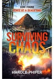 Surviving Chaos: How I Found Peace at a Beach Bar (Harold Phifer)