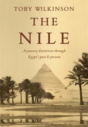 The Nile: A Journey Downriver Through Egypt's Past and Present (Toby Wilkinson)