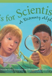 S Is for Scientists: A Discovery Alphabet (Larry Verstraete)