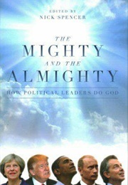 The Mighty and the Almighty Political Leaders Do God (Nick Spenser)