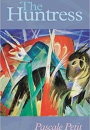 The Huntress (Pascale Petit)