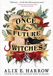 The Once and Future Witches (Alix E. Harrow)