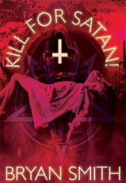 Kill for Satan! (Bryan Smith)