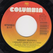 I Couldn't Leave You If I Tried - Rodney Crowell