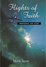 Flights of Faith : Meditations for Flyers (Mark Scott)
