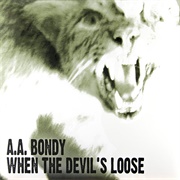 When the Devil's Loose - A.A. Bondy