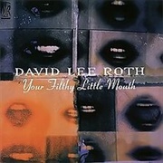 David Lee Roth - Your Filthy Little Mouth