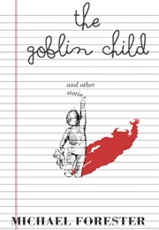 The Goblin Child (Michael Forester)