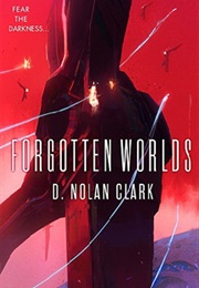 Forgotten Worlds (D. Nolan Clark)
