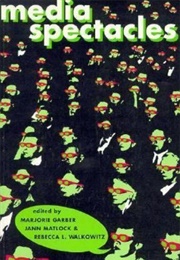 Media Spectacles (Garber, Matlock, and Walkowitz, Eds.)