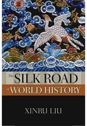 Silk Road in World History (Xinru Liu)