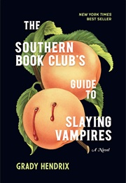The Southern Book Club's Guide to Slaying Vampires (Grady Hendrix)