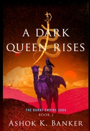 A Dark Queen Rises (Ashok K. Banker)