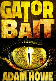 Gator Bait (Adam Howe)