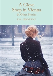 A Glove Shop in Vienna and Other Stories (Eva Ibbotson)