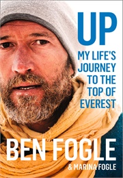 Up, My Life&#39;s Journey to the Top of Everest (Ben Fogle)