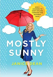 Mostly Sunny: How I Learned to Keep Smiling Through the Rainiest Days (Janice Dean)