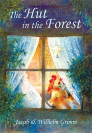 The Hut in the Forest (The Brothers Grimm)