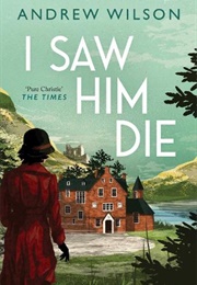I Saw Him Die (Andrew Wilson)