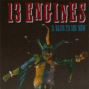 13 Engines - A Blur to Me Now