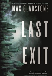 Last Exit (Max Gladstone)