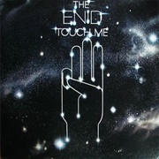 The Enid - Touch Me