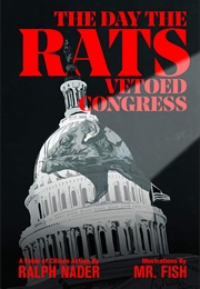 The Day the Rats Vetoed Congress (Ralph Nader)