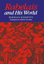 Rabelais and His World (Mikhail Bakhtin)