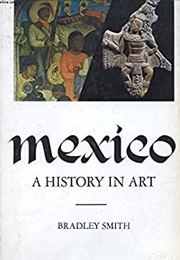 Mexico a History in Art (Bradley Smith)