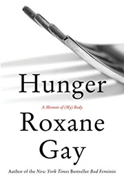 Hunger: A Memoir of (My) Body (Roxane Gay)