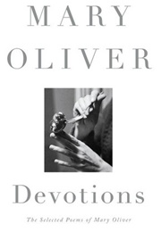 Devotions: The Selected Poems of Mary Oliver (Mary Oliver)