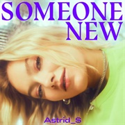 Someone New - Astrid S