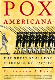 Pox Americana: The Great Smallpox Epidemic of 1775-82 (Elizabeth A. Fenn)