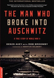 The Man Who Broke Into Auschwitz (Denis Avey)