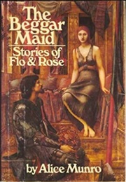 The Beggar Maid: Stories of Flo and Rose (Alice Munro)