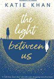 The Light Between Us (Katie Khan)