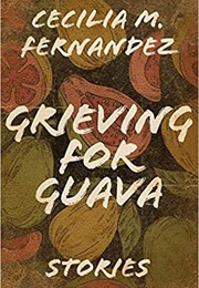 Grieving for Guava: Stories (Cecilia M. Fernandez)