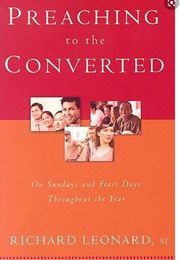 Preaching to the Converted: On Sundays and Feast Days Throughout  the Year (Richard Leonard)