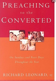 Preaching to the Converted: On Sundays and Feast Days Throughout  the Year (Richard Leonard)