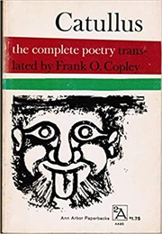 Catullus the Complete Poetry (Frank O. Copley (Translator))