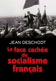 La Face Cachée Du Socialisme (Jean-Pierre Deschodt)