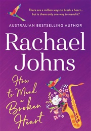 How to Mend a Broken Heart (Rachael Johns)