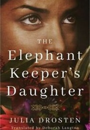 The Elephant Keeper's Daughter (Julia Drosten)