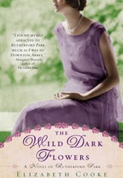 The Wild Dark Flowers (Elizabeth Cooke)