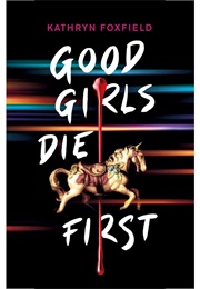 Good Girls Die First (Kathryn Foxfield)